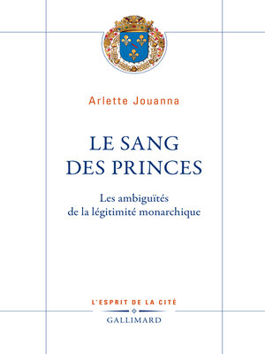 cover image of Le Sang des princes. Les ambiguïtés de la légitimité monarchique